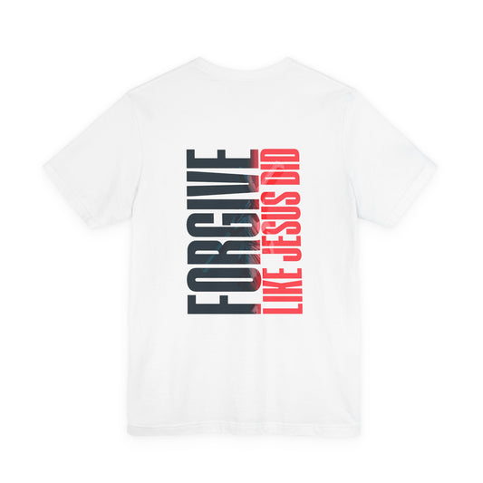 Forgive Like Jesus Tee
