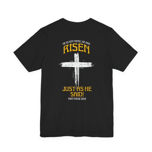He Is Risen Tee – Matthew 28:6